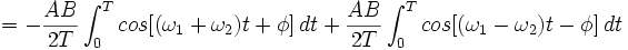 = -\frac{AB}{2T} \int_{0}^{T} cos[(\omega_1 + \omega_2 )t+\phi ] \,dt + \frac{AB}{2T} \int_{0}^{T} cos[(\omega_1 - \omega_2 )t-\phi ] \,dt 