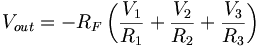 V_{out}=-R_F\left(\frac{V_1}{R_1}+\frac{V_2}{R_2}+\frac{V_3}{R_3}\right)