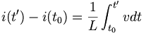 i(t')-i(t_0)=\frac{1}{L}\int_{t_0}^{t'}vdt
