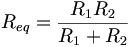 R_{eq}=\frac{R_1 R_2}{R_1+R_2}