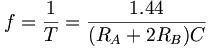  f=\frac{1}{T}=\frac{1.44}{(R_A+2R_B)C}