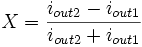  X = \frac {i_{out2} - i_{out1}}{i_{out2} + i_{out1}} 